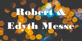 Robert & Edythe Messe